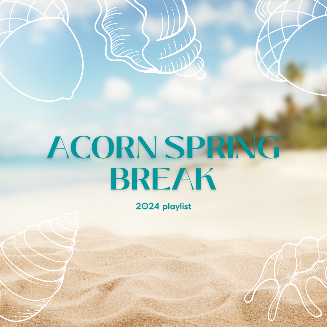 Acorn Spring Break Playlist